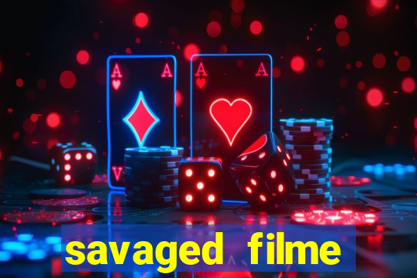 savaged filme completo dublado